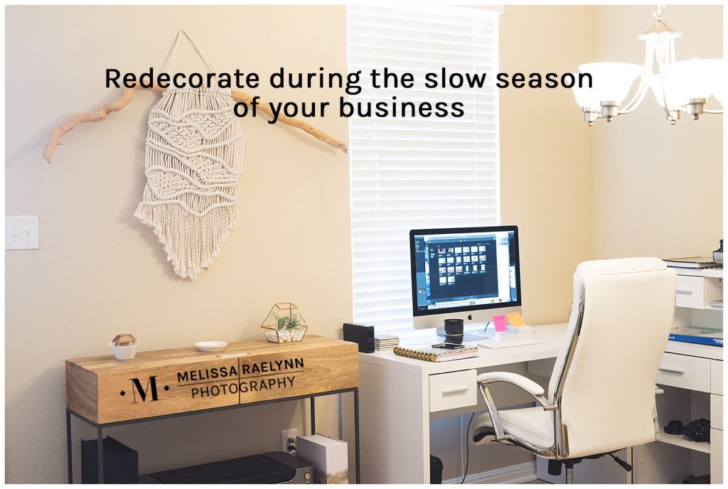 Redecorate during the summer months of your business